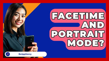 FaceTime And Portrait Mode? - Be App Savvy