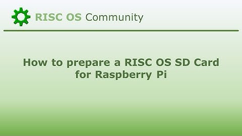 How to prepare a RISC OS SD Card for Raspberry Pi