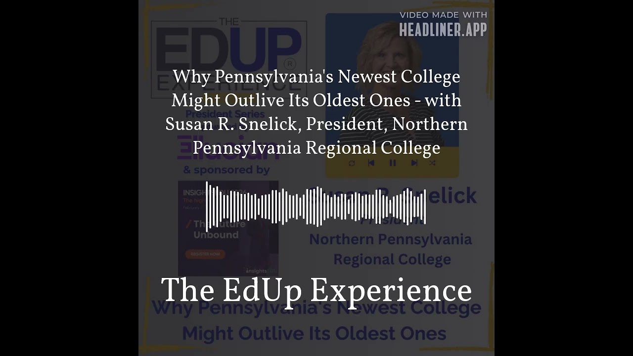 Why Pennsylvania's Newest College Might Outlive Its Oldest Ones - with Susan R. Snelick,...
