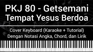 PKJ 80 - Getsemani Tempat Yesus Berdoa (Not Angka, Chord, Lirik) Cover Keyboard (Karaoke   Tutorial)