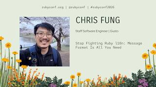 Information RubyConf 2026 - Stop Fighting Ruby I18n: Message Format Is All You Need by Chris Fung Update