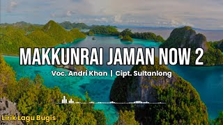 MAKKUNRAI JAMAN NOW 2 - (Cipt. Sultanlong) Cover Andri Khan - Lirik lagu Bugis