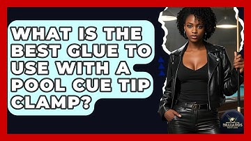 What Is The Best Glue To Use With A Pool Cue Tip Clamp? - Billiards Hustlers