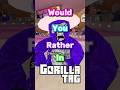 Would You Rather. #fypシ゚viral #gorillatag #gorillatagquest #vr #gtag #blowthisaccountup #recommended