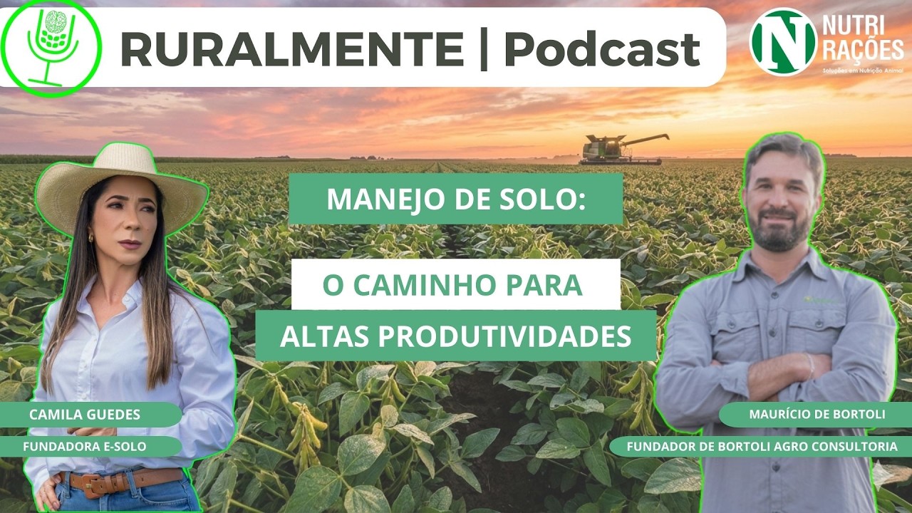 MANEJO DO SOLO: CAMINHO PARA ALTAS PRODUTIVIDADES NA SOJA - com Camila Guedes e Maurício de Bortoli