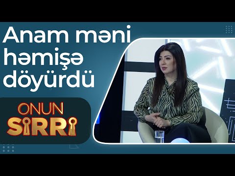 Fidan Axundova şiddətə məruz qalmağından danışdı - Anam məni həmişə döyürdü - Onun Sirri