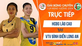 Tường thuật | HCĐG LÀO CAI vs VTV BÌNH ĐIỀN LONG AN | Giải bóng chuyền Cúp Hùng Vương 2024