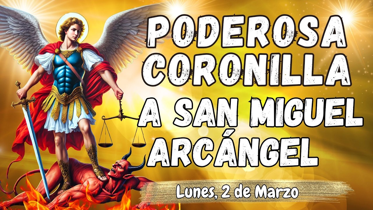 ⚔️🛡PODEROSA CORONILLA CONTRA TODO MAL A ⚖️SAN MIGUEL ARCÁNGEL. Lunes, 2 de Marzo. #coronilla