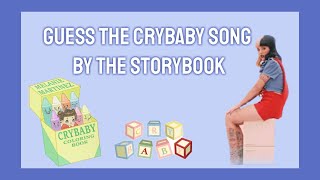 Guess that Melanie Martinez crybaby song by the Storybook!