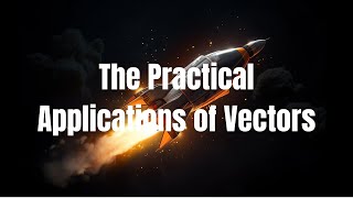 Vector Wizardry: Applying Math to the Real World