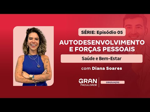 AUTODESENVOLVIMENTO E FORÇAS PESSOAIS - EP. 5 - Saúde e Bem-Estar
