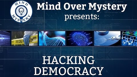 Mind Over Mystery: Hacking Democracy