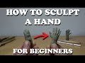 How to sculpt a hand in claytutorial for beginners