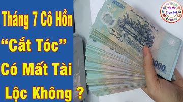 Tháng 7 Cô Hồn Có Nên Cắt Tóc Hay Không  Có Phải Cắt Tóc Là Cắt Tài Lộc | Tử Vi Trọn Đời