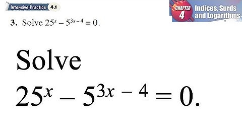 Indices, Surds and Logarithms 4.1 Q3 | latihan intensif 4.1 | Solve 25x – 53x – 4 = 0.