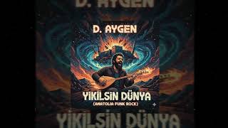 D Aygen Yıkılsın Dünya (Anatolia Funk Rock)