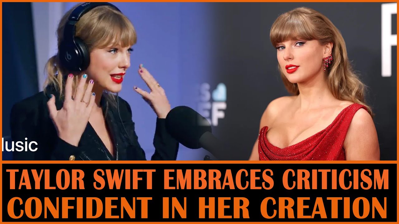 Taylor Swift Embraces 'Showgirl' Criticism Confident in Her Creation