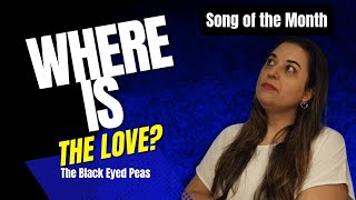 Where is the love? |SONG OF THE MONTH | MÚSICA DO MÊS | Cantar em inglês