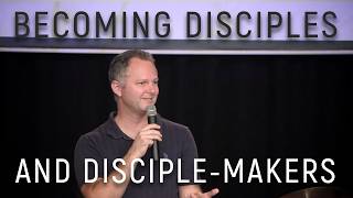 Becoming Disciples and Disciple-Makers – This Is Us, Pt 2