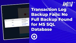 Transaction Log Backup Fails: No Full Backup Found for MS SQL Database