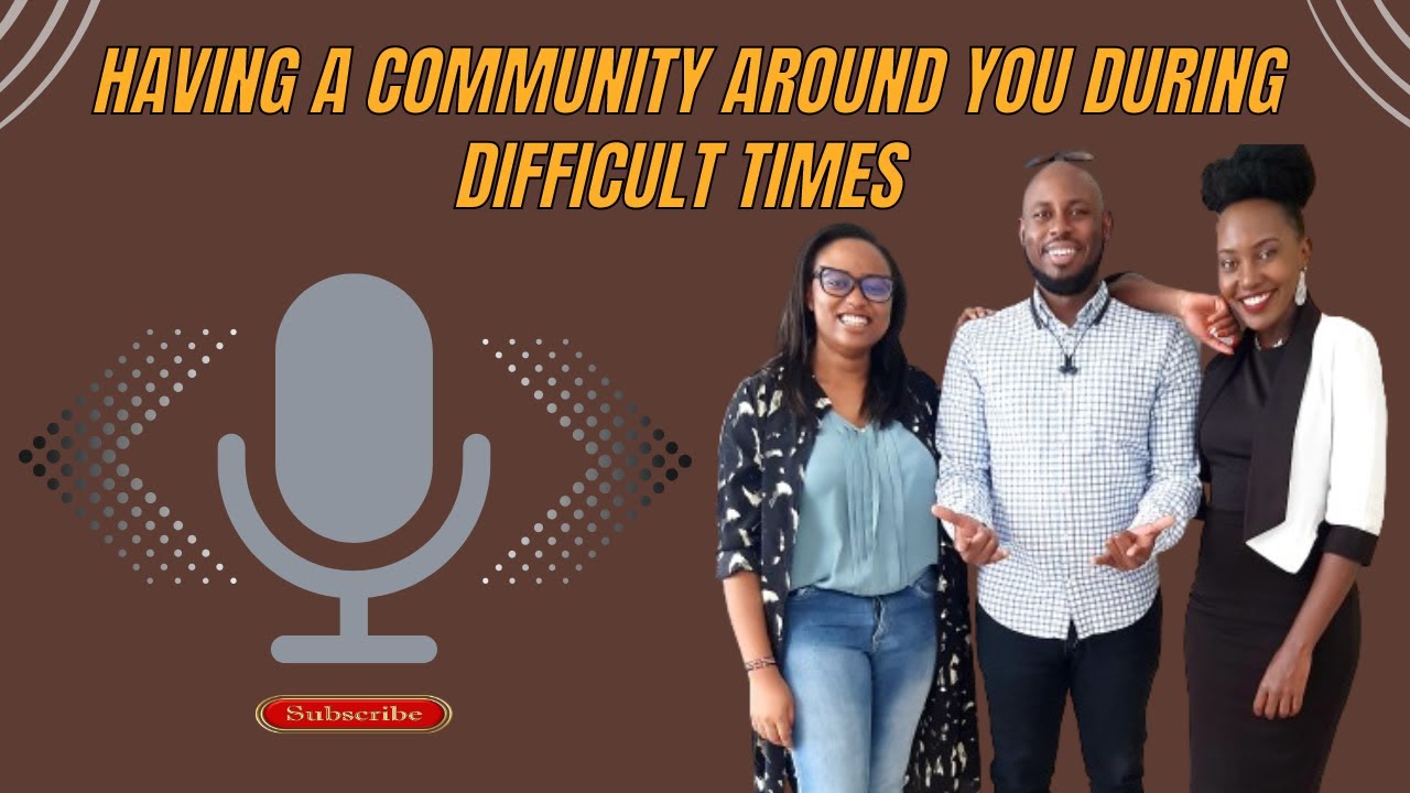 Having A Support Systems in Difficult Seasons (ft Ashley Mutanu & Baraka Mwaura) || Sn2Ep2