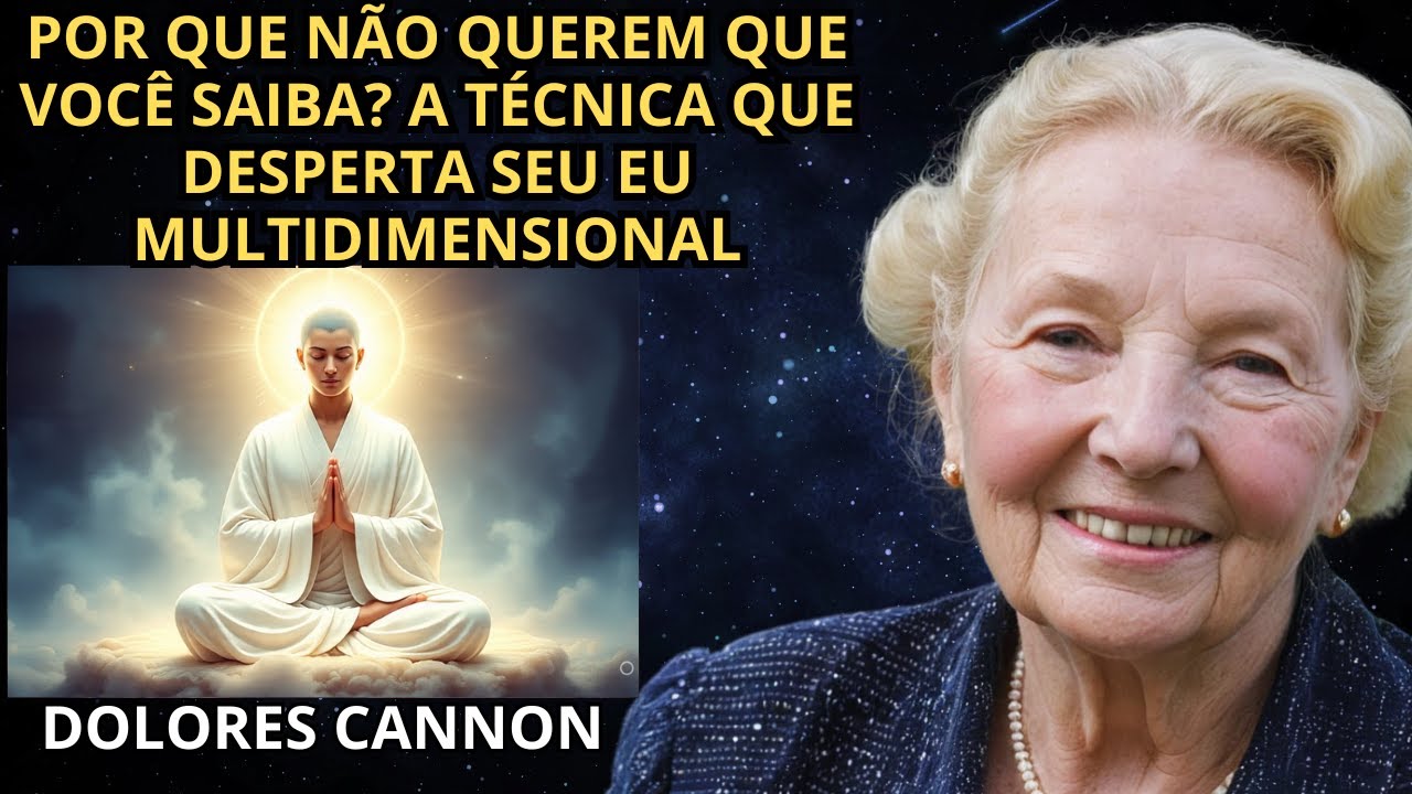 A TÉCNICA PROIBIDA que faz sua ALMA lembrar QUEM VOCÊ realmente É | DOLORES CANNON