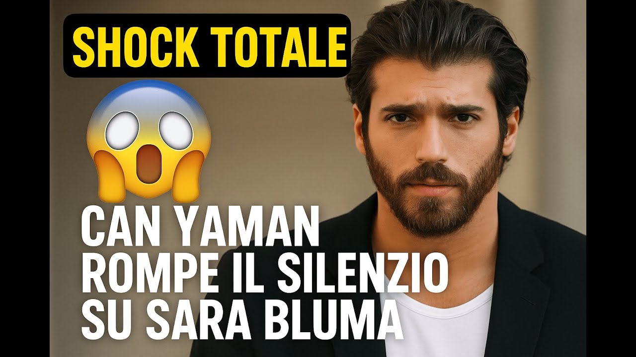 Shock Totale 😱 – Can Yaman rompe il silenzio su Sara Bluma 