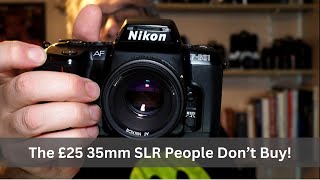Nikon F601 - The £25 35mm SLR People Don't Buy!