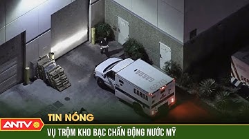 Chấn động nước Mỹ, vụ trộm bí ẩn khiến công ty an ninh hàng đầu mất 30 triệu USD tiền mặt | ANTV