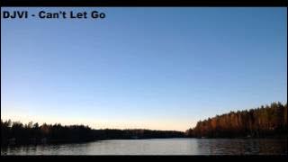 DJVI - Can't Let Go