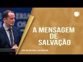 A mensagem de salvação I Pr. Rafael Oliveira I IPP