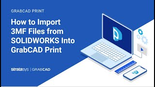 How to Import 3MF Files from SOLIDWORKS Into GrabCAD Print