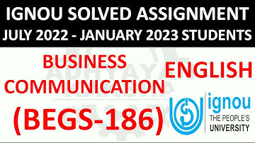 BEGS 186 BUSINESS COMMUNICATION - IGNOU SOLVED ASSIGNMENT 2022-2023 JULY 2022 JANUARY 2023 STUDENTS
