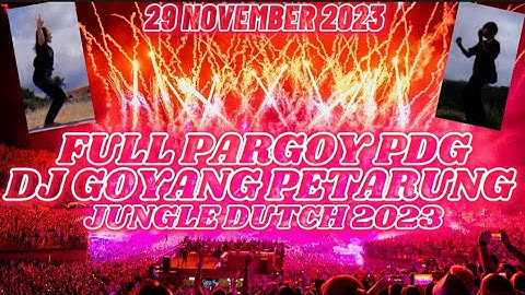 FULL PARGOY PDG!!DJ GOYANG PETARUNG TERBARU 2023[JUNGLE DUTCH X DJ RISKI PDG]