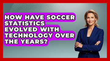 How Have Soccer Statistics Evolved With Technology Over the Years? | Soccer Stats Vault News
