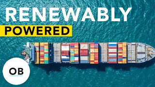 Are Renewable Container Ships Even Possible?