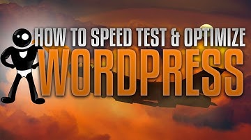 How To Speed Test And Optimize Your WordPress Website