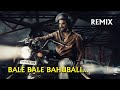 Bale Bale Bahubali Remix
