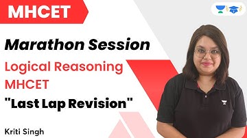 Logical Reasoning | Marathon Session | MHCET | Last Lap Revision | CLAT 2024 | Kriti Singh
