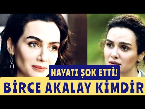 BİRCE AKALAY KİMDİR? KAÇ YAŞINDADIR? NERELİDİR? BİRÇE AKALAY OYNADIĞI DİZİLER, FİLMLER...