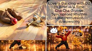 playlist 🎧Love Is Dancing with DZ111 BPM 4/4 TimeCha Cha GrooveSyncopated RhythmLatin Percussion