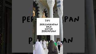 TIPS PERLENGKAPAN HAJI UNTUK PEREMPUAN #haji #tips