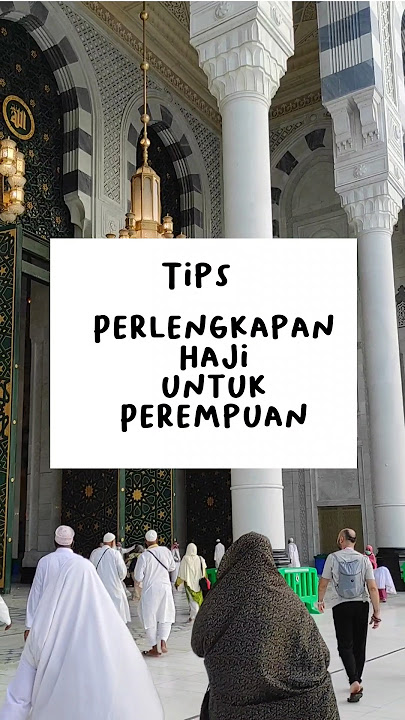 TIPS PERLENGKAPAN HAJI UNTUK PEREMPUAN #haji #tips