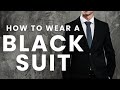 How To Wear A Black Suit Essential Guide For Guys 