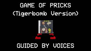 Guided By Voices - Game of Pricks (Tigerbomb version) (KARAOKE)