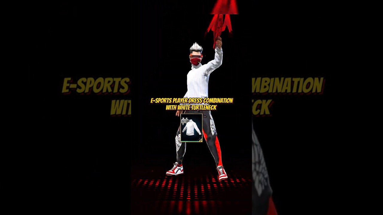 E-SPORTS PLAYER 🔥 DRESS COMBINATION 👺 WITH WHITE TURTLENECK 🔥 FREE FIRE 🔥