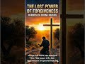 The Lost Power of Forgiveness #God #love # Forgiveness #conflict