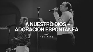 A NUESTRO DIOS + ADORACIÓN ESPONTÁNEA (EN VIVO) - New Wine