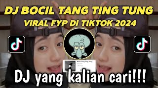 DJ BOCIL TANG TING TUNG VIRAL FYP DI TIKTOK | DJ REMIX 2024