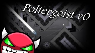 Poltergeist v0 by MateoZero (Me) | Geometry Dash [2.0] [Demon]